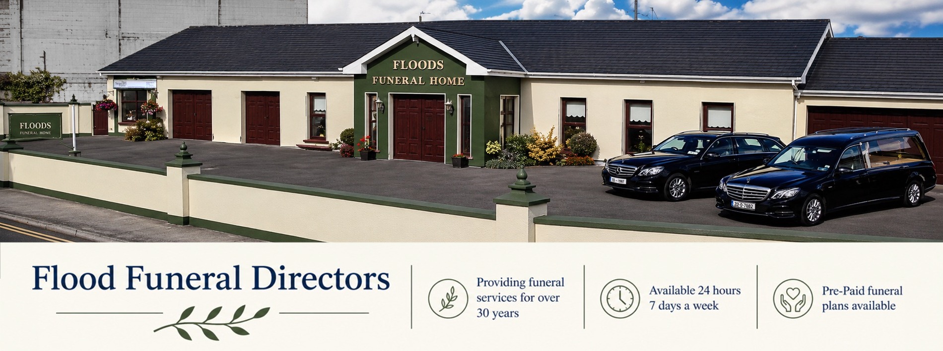 Flood Funeral Directors, Flood Funeral Directors Providing funeral services for over 30 years Available 24 hours 7 days a week Pre-Paid funeral plans available, Gorey, Co. Wexford, Ireland Flood Funeral Directors, Flood Funeral Directors Providing funeral services for over 30 years Available 24 hours 7 days a week Pre-Paid funeral plans available, Gorey, Co. Wexford, Ireland